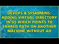Adding virtual directory in IIS which points to shared path on another machine without AD