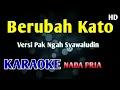 Download Lagu KARAOKE - BERUBAH KATO NADA PRIA COWOK Pak Ngah Cpt_Radinal