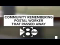 Community remembering postal worker who passed away