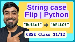 Reverse Case of Characters in a String Python for Beginners CBSE Class 11 12