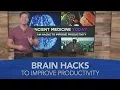 7 Brain Hacks to Improve Productivity
