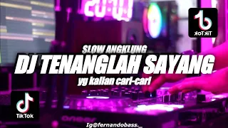 Download DJ TENANGLAH SAYANG SLOW ANGKLUNG🎶 REMIX SANTUY 2022 🔊BY FERNANDO BASS MP3