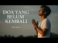 Download Lagu 🎵 Do'a Yang Belum Kembali \