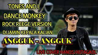 Download Tones and i - Dance Monkey Rock Reggae Version|Hands Hutagaol Live Cover Dijamin Ngangguk Tuh Kepala MP3