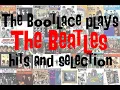 Lagu The Bootlace plays The Beatles Hits \u0026 Selection part 5