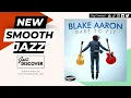 "Blake Aaron - Dare to Fly" (@blakeaaronmusic) | #BlakeAaron #SmoothJazz #Jazz #JazzMusic #JazzSongs