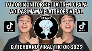dj tor monitor ketua trend papa adidas mama flatshoes yang kalian cari viral tiktok 2025 