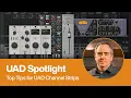 UAD Spotlight Tips for Mixing with UAD Channel Strip Plug-Ins