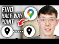 How To Find Half Way Point In Google Maps - Step By Step