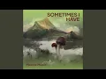 Lagu Sometimes I have