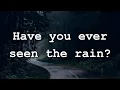 Download Lagu Creedence Clearwater Revival - Have You Ever Seen The Rain (Lyrics)