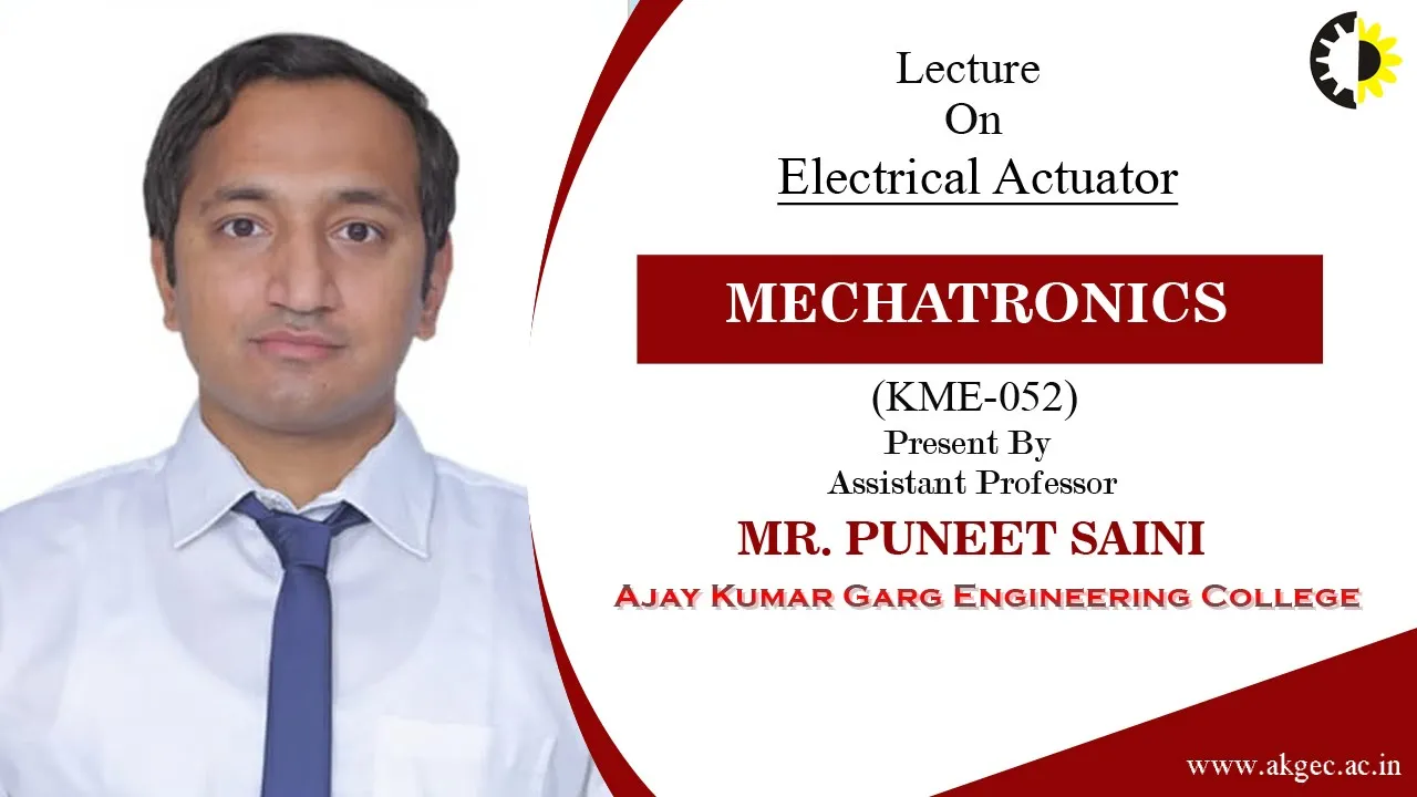 ''Electrical Actuator'' Mechatronics By Mr  Puneet Saini, AKGEC