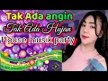 Download Lagu DJ TAK ADA ANGGIN TAK ADA HUJAN‼️ DJ KAU BERUBAH ‼️ OT WIKA GACOOR