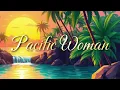 Lagu PACIFIC WOMAN