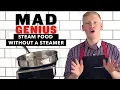 How to Steam Food Without a Steamer Mad Genius Tips Food Wine