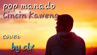 Download pop Manado Cincin Kaweng || cover by Clx MP3