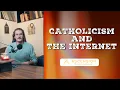 Catholicism Formation and the Internet with AscensionPresents