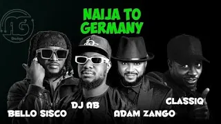 dj ab naija to germany official video 2024 ft classiq deezell adam zango u0026 bello sisqo