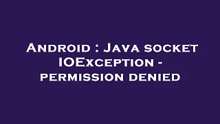 Android Java socket IOException - permission denied