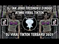 Download Lagu DJ TAK JOGO TRESNOKU DINGGO ATIMU VIRAL TIKTOK DJ AKU IKHLAS TIKTOK YG KALIAN CARI