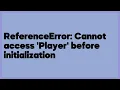 ReferenceError Cannot access Player before initialization 4 answers