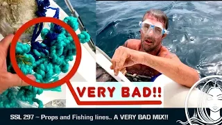 SSL 297 ~ Propellors and Fishing Lines – A VERY BAD MIX!!