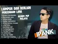 Download Lagu Ipank - LUMPUR DAN BERLIAN - PERCERAIAN LARA - TERLALU SADIS || POP MINANG MELAYU TERPOPULER 2025