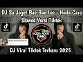 DJ SA JOGET BAE BAE LEE HUDA CARO SLOWED VERSI TIKTOK || JO BAGAIMANA E SA BISA LANJUT LAGU VIRAL 