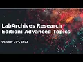 LabArchives Research Edition Advanced Topics