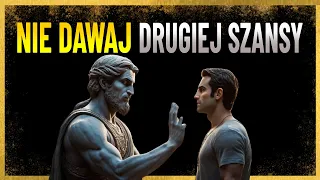 8 lekcji, aby NIE dawać ludziom DRUGIEJ SZANSY | Stoicyzm