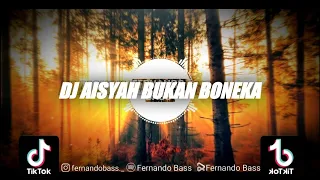 Download DJ AISYAH BUKAN BONEKA VERSI SANTUY🎶SLOW REMIX 2022🔊BY FERNANDO BASS MP3