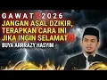 Lagu 💥G A W A T || 2026 JANGAN ASAL DZIKIR, TERAPKAN CARA INI JIKA INGIN SELAMAT‼️BUYA ARRAZY HASYIM