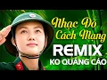 Download Lagu Nhạc Đỏ Cách Mạng Remix KHÔNG QUẢNG CÁO - LK Nhạc Đỏ Sôi Động Hay Mới Nhất 2025
