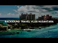 Download Lagu Backsound Nusantara Cocok Untuk Video Vlog Travel No Copyright | Koceak Music