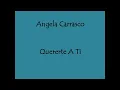 Angela Carrasco - Quererte A Ti