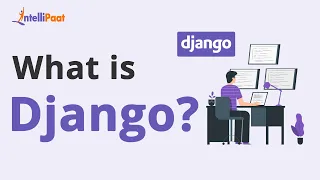 What is Django Django Tutorial for Beginners Python Web Framework Intellipaat