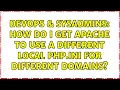 DevOps SysAdmins How do I get Apache to use a different local PHP ini for different domains