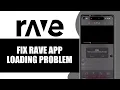 How To Fix Rave App Loading Problem