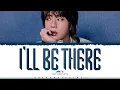 Jin 'I’ll Be There' Lyrics (진 I’ll Be There 가사) [Color Coded Han_Rom_Eng] | ShadowByYoongi