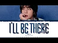 Jin 'I’ll Be There' Lyrics (진 I’ll Be There 가사) [Color Coded Han_Rom_Eng] | ShadowByYoongi