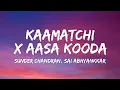 Download Lagu Kaamaatchi x Aasa Kooda Lyrics - Sunder Chandran, Sai Abhyankkar | trending reels song 2025