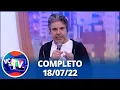 Lagu Você na TV: Pai revela que vai se tornar Indiana Jones e mais (18/07/22) | Completo