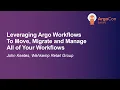 Leveraging Argo Workflows To Move Migrate and Manage All of Your Workflows - John Keates