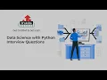 Top 30 Data Science with Python Interview Questions and Answers