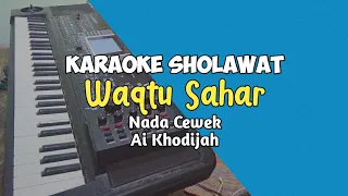 Download Karaoke Waqtu Sahar Nada Cewek Lirik video | Ai Khodijah MP3