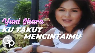 yuni shara ku takut mencintaimu