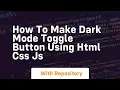 How to make dark mode toggle button using html css js