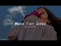Download Lagu Hasi Ban Gaye Slowed Reverb (Female Version) | Romantic Love Song | Lofi Song