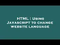 HTML Using Javascript to change website language