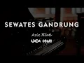 Lagu SEWATES GANDRUNG // Aziz NJati // KARAOKE PIANO AKUSTIK NADA CEWE ( FEMALE )